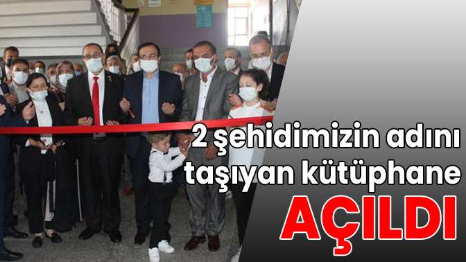 2 ŞEHİDİMİZİN ADINI TAŞIYAN KÜTÜPHANE AÇILDI