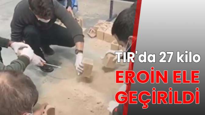 27 kilo eroin çıktı