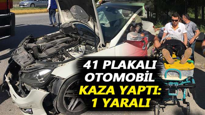 41 plakalı araç kaza yaptı: 1 yaralı