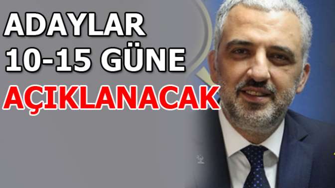 Adaylar açıklanacak mı ?