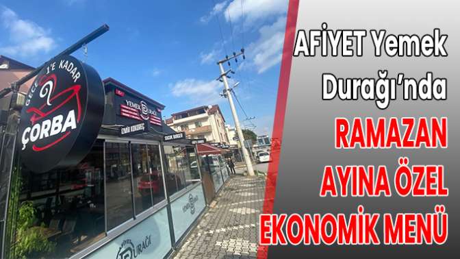 Afiyet Yemek Durağı’nda Ramazan ayına özel ekonomik menü