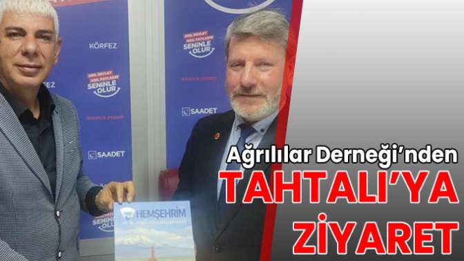 Ağrılılar Derneği’nden Tahtalı’ya ziyaret