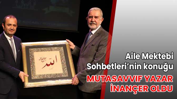 Aile Mektebi Sohbetleri’nin konuğu mutasavvıf yazar İnançer oldu