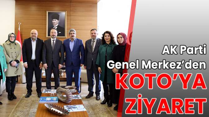 AK Parti Genel Merkez’den KOTO’ya ziyaret