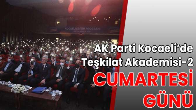 AK Parti Kocaeli’de Teşkilat Akademisi-2, cumartesi günü olacak