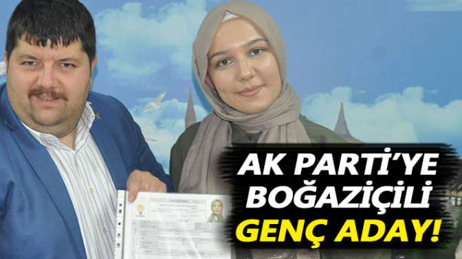 AK Parti’ye Boğaziçili genç aday adayı