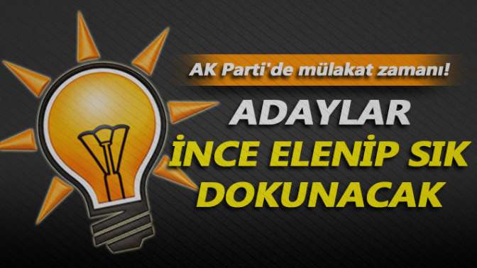 AK Partide mülakat zamanı! Adaylar ince elenip sık dokunacak