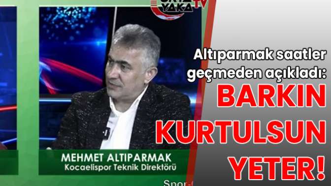 Altıparmak saatler geçmeden açıkladı: Barkın kurtulsun yeter!