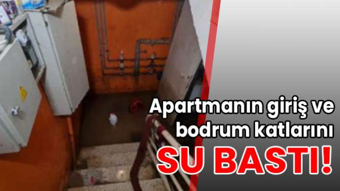 Apartmanları su bastı