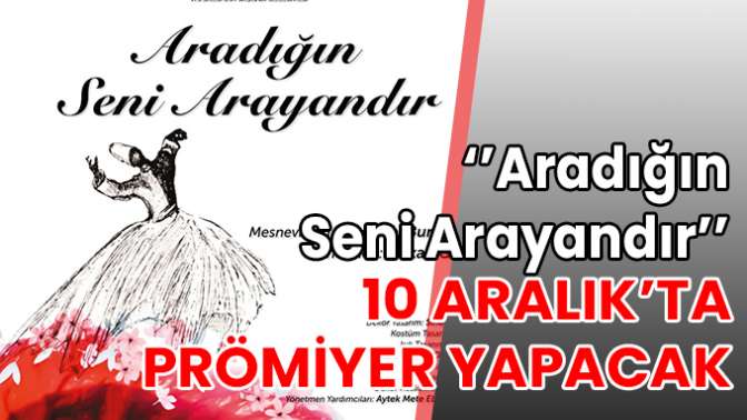 ’Aradığın Seni Arayandır’’ 10 Aralık’ta prömiyer yapacak