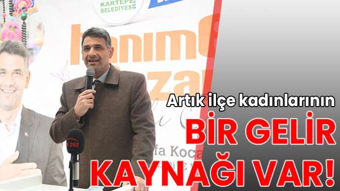 Artık ilçe kadınlarının bir gelir kaynağı var!