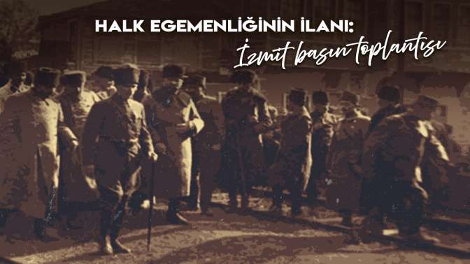 Atatürk’ün yurt gezisinin ilk durağı: İzmit Basın Toplantısı