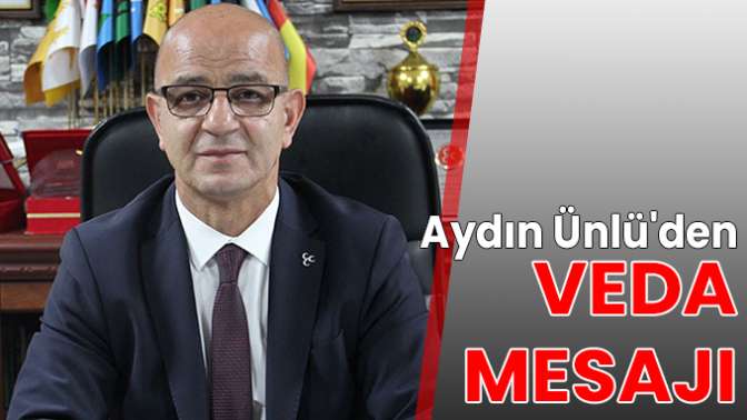 Aydın Ünlüden veda mesajı