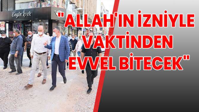 Başkan Büyükakın, Allahın izniyle vaktinden evvel bitecek