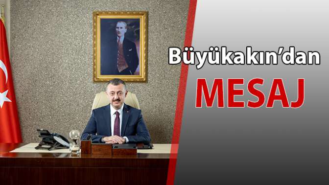 Başkan Büyükakından Mesajı