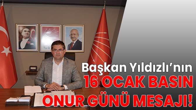 Başkan Yıldızlı’dan 16 Ocak Basın Onur Günü mesajı