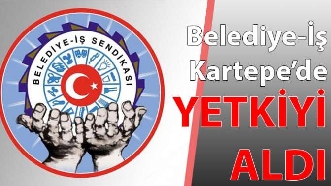 Belediye-İş Kartepede yetkiyi aldı