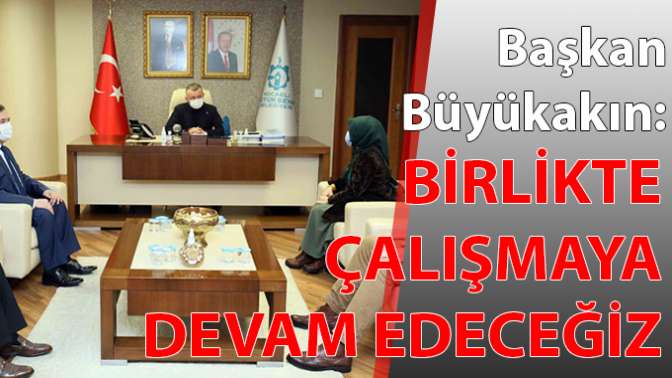 Birlikte çalışmaya devam edeceğiz