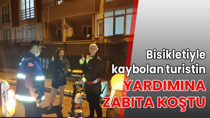 Bisikletiyle kaybolan turistin yardımına Zabıta koştu