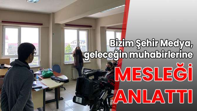 Bizim Şehir Medya, geleceğin muhabirlerine mesleği anlattı