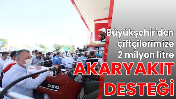 Büyükşehir’den çiftçilere 2 milyon litre akaryakıt desteği