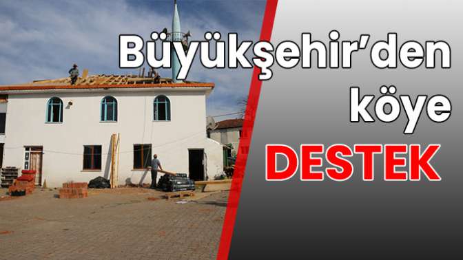 Büyükşehir’den İrşadiye Köyü’ne destek