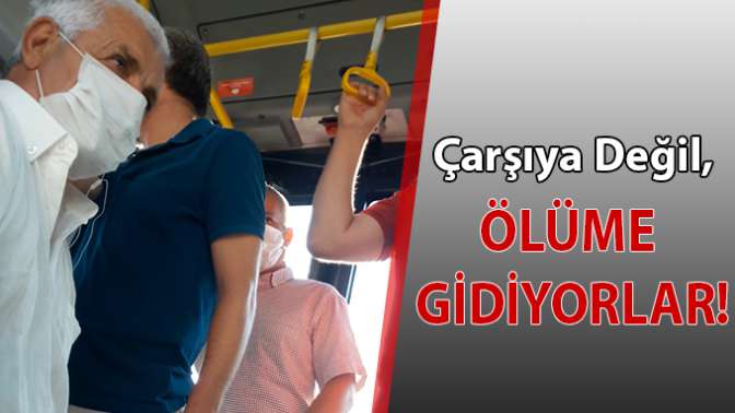 Çarşıya Değil, Ölüme Gidiyorlar!