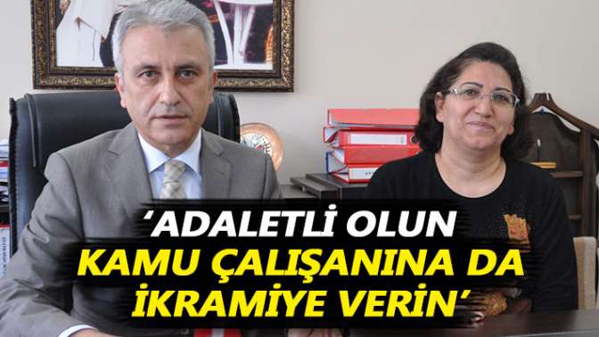 Çeker: Adaletli olun, kamu çalışanına da ikramiye verin