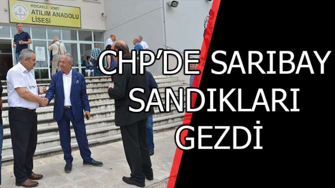 CHP’DE SARIBAY SANDIKLARI GEZDİ