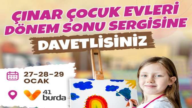 Çınar Çocuk Evleri dönem sonu sergisi 27 Ocak’ta açılıyor