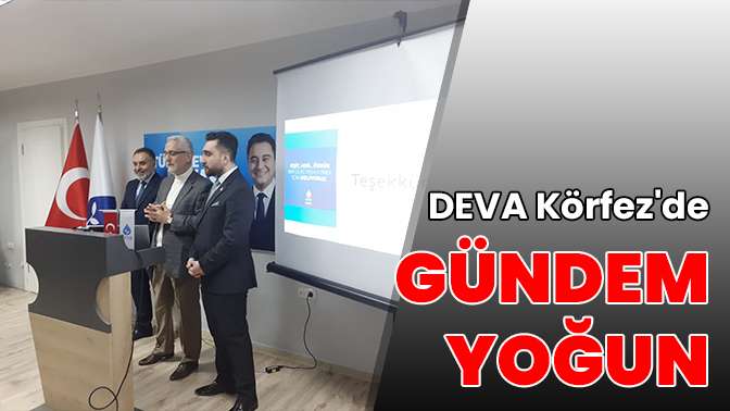 DEVA Körfezde gündem değerlendirmesi