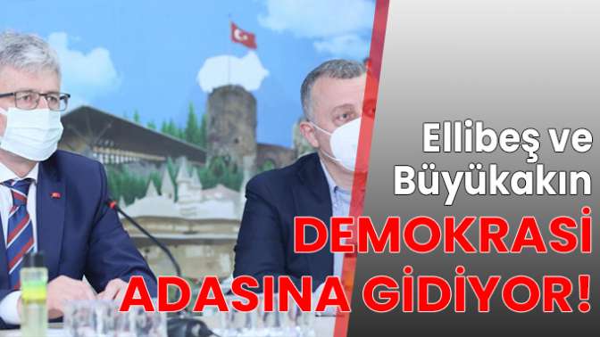 Ellibeş ve Büyükakın, Demokrasi Adası’na gidiyor