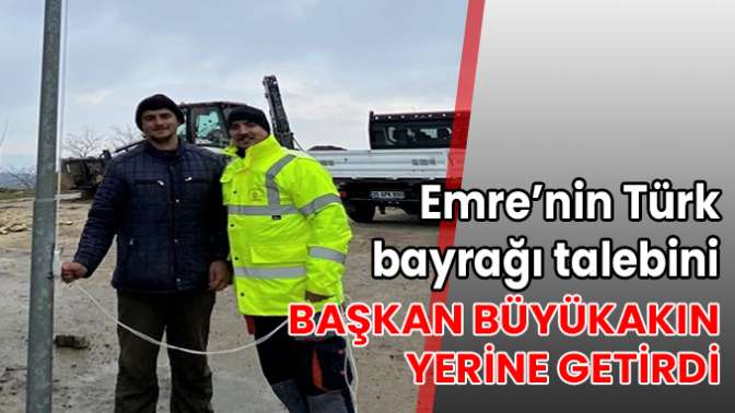 Emre’nin Türk bayrağı talebini Başkan Büyükakın yerine getirdi