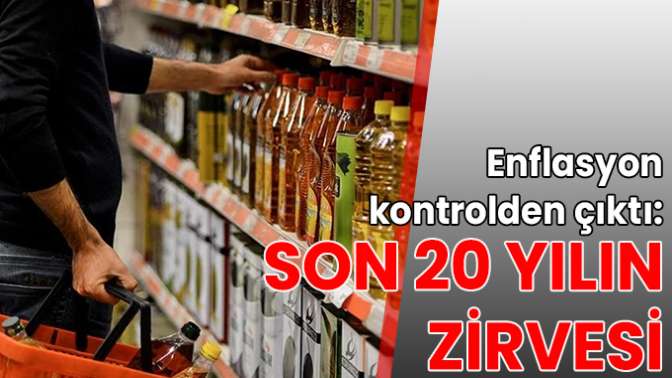 Enflasyon kontrolden çıktı: Son 20 yılın zirvesi