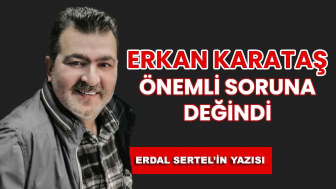 ERDAL SERTELİN YAZISI