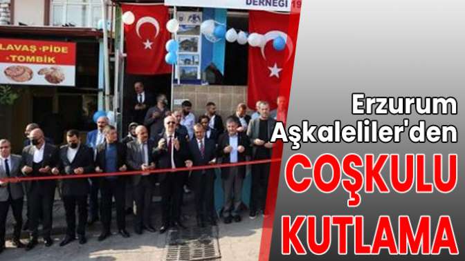 Erzurum Aşkalelilerden coşkulu kutlama