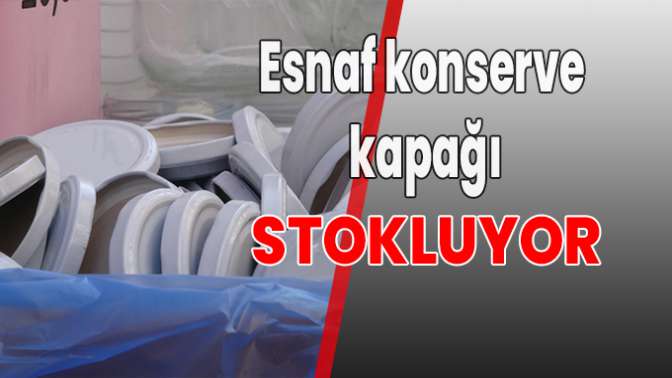 Esnaf kapak stokluyor