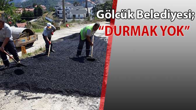 GÖLCÜK BELEDİYESİ DURMAKSIZIN ÇALIŞIYOR