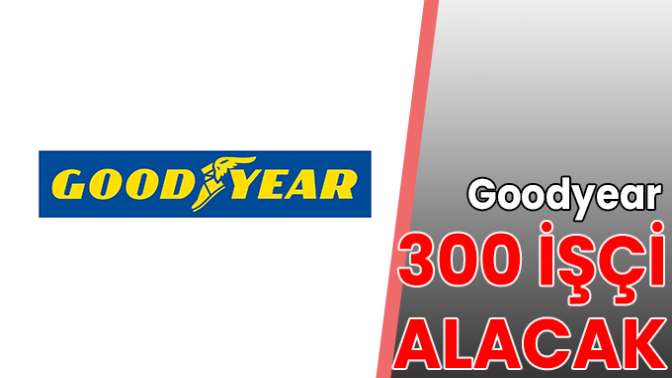 Goodyear 300 işçi alacak