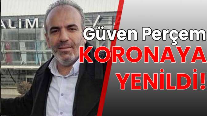 Güven Perçem koronaya yenildi