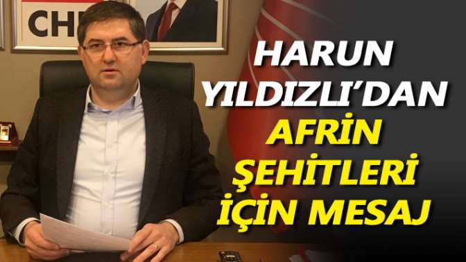 Harun Yıldızlıdan Afrin şehitleri için mesaj