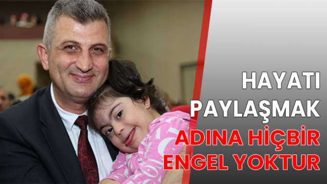 HAYATI PAYLAŞMAK ADINA HİÇBİR ENGEL YOKTUR