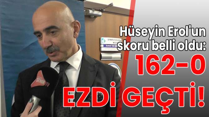 Hüseyin Erolun skoru belli oldu: 162-0