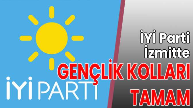 İYİ Parti İzmitte gençlik kolları tamam