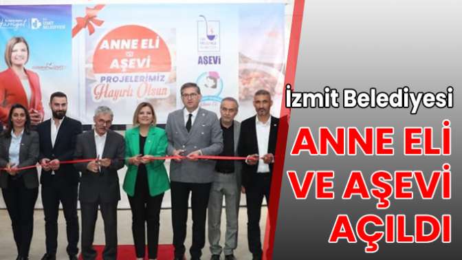 İzmit Belediyesi Anne Eli ve Aşevi açıldı