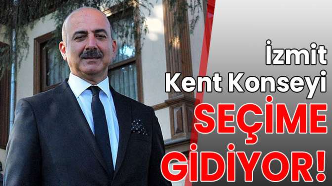 İzmit Kent Konseyi seçime gidiyor!