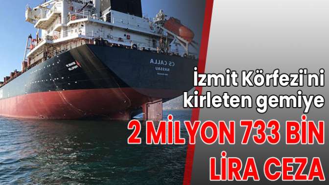 İzmit Körfezini kirleten gemiye 2 milyon 733 bin lira ceza