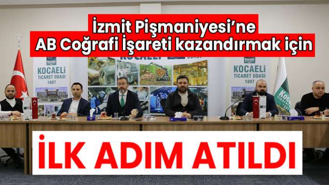 İzmit Pişmaniyesi’ne AB Coğrafi İşareti kazandırmak için ilk adım atıldı