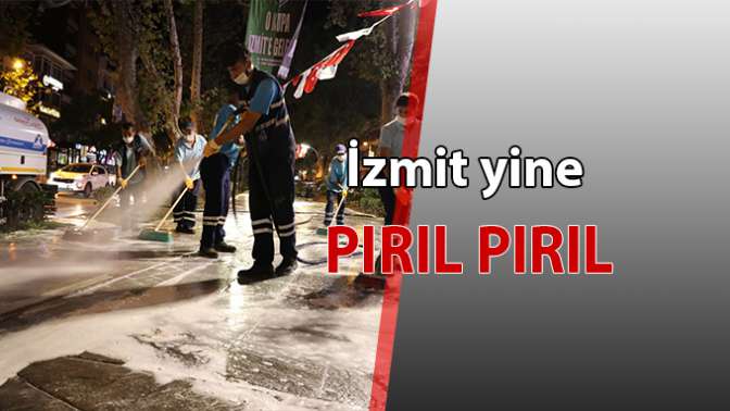 İzmit yine pırıl pırıl oldu