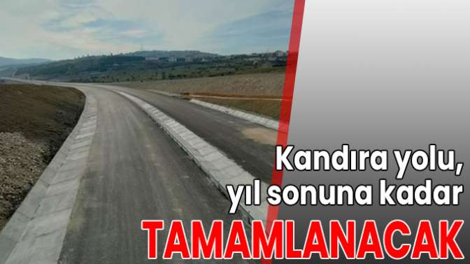 Kandıra yolu, yıl sonuna kadar tamamlanacak